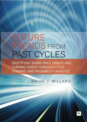 Future Trends from Past Cycles: Identifying Share Price Trends and Turning Points Through Cycle, Channel and Probability Analysis
