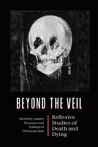 Beyond the Veil: Reflexive Studies of Death and Dying