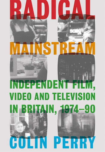 Radical Mainstream: Independent Film, Video and Television in Britain, 197490