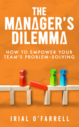 The Manager's Dilemma: How to Empower Your Team's Problem-Solving (Performance Development Series)