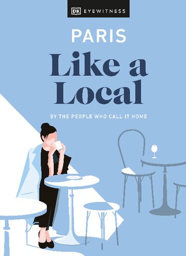 Paris Like a Local: By the People Who Call It Home