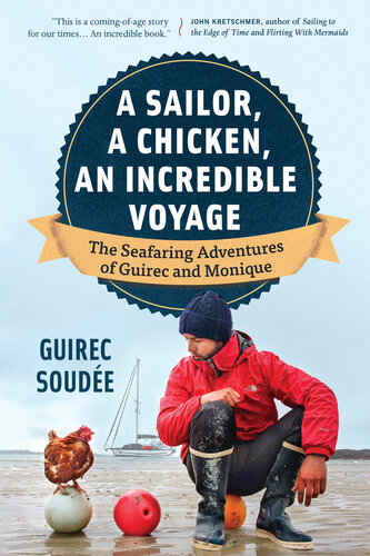 A Sailor, a Chicken, an Incredible Voyage: The Seafaring Adventures of Guirec and Monique