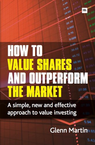 How to Value Shares and Outperform the Market: A Simple, New and Effective Approach to Value Investing