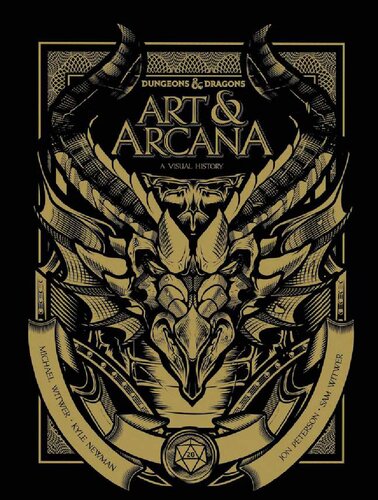 Dungeons & Dragons Art & Arcana: A Visual History Michael Witwer, Kyle Newman, Jon Peterson, Sam Witwer