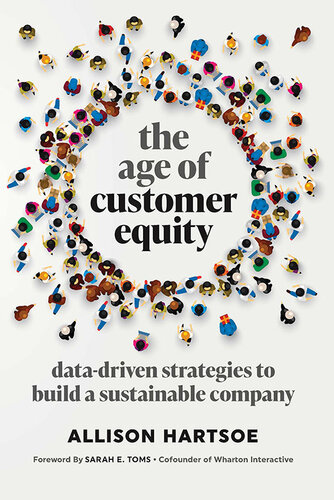 The Age of Customer Equity: Data-Driven Strategies to Build a Sustainable Company
