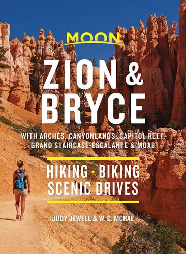 Moon Zion & Bryce: With Arches, Canyonlands, Capitol Reef, Grand Staircase-Escalante & Moab: Hiking, Biking, Scenic Drives