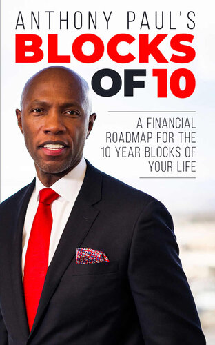 Blocks of 10: A Financial Road Map for the 10 Year Blocks of Your Life