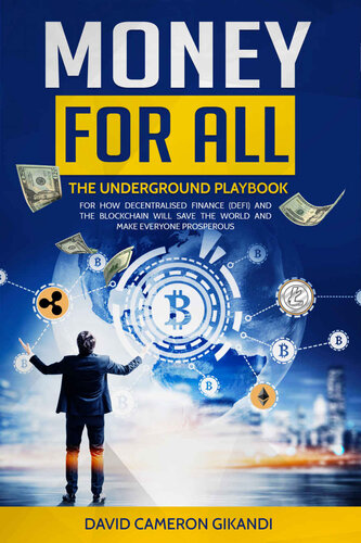 Money For All: The Underground Playbook For How Decentralised Finance (DeFi) And The Blockchain Will Save The World And Make Everyone Prosperous