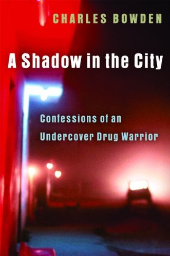 A Shadow in the City: Confessions of an Undercover Drug Warrior