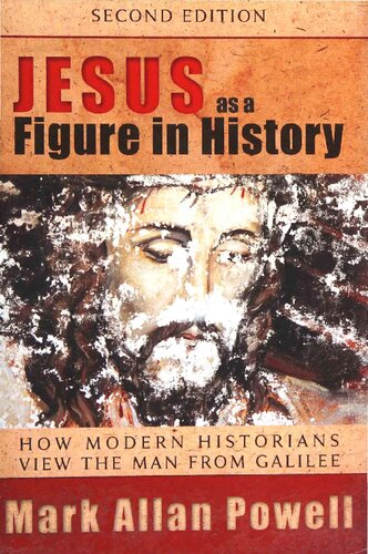 Jesus as a Figure in History: How Modern Historians View the Man from Galilee [2nd ed]
