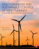 Fault Diagnosis and Sustainable Control of Wind Turbines: Robust Data-driven and Model-based Strategies