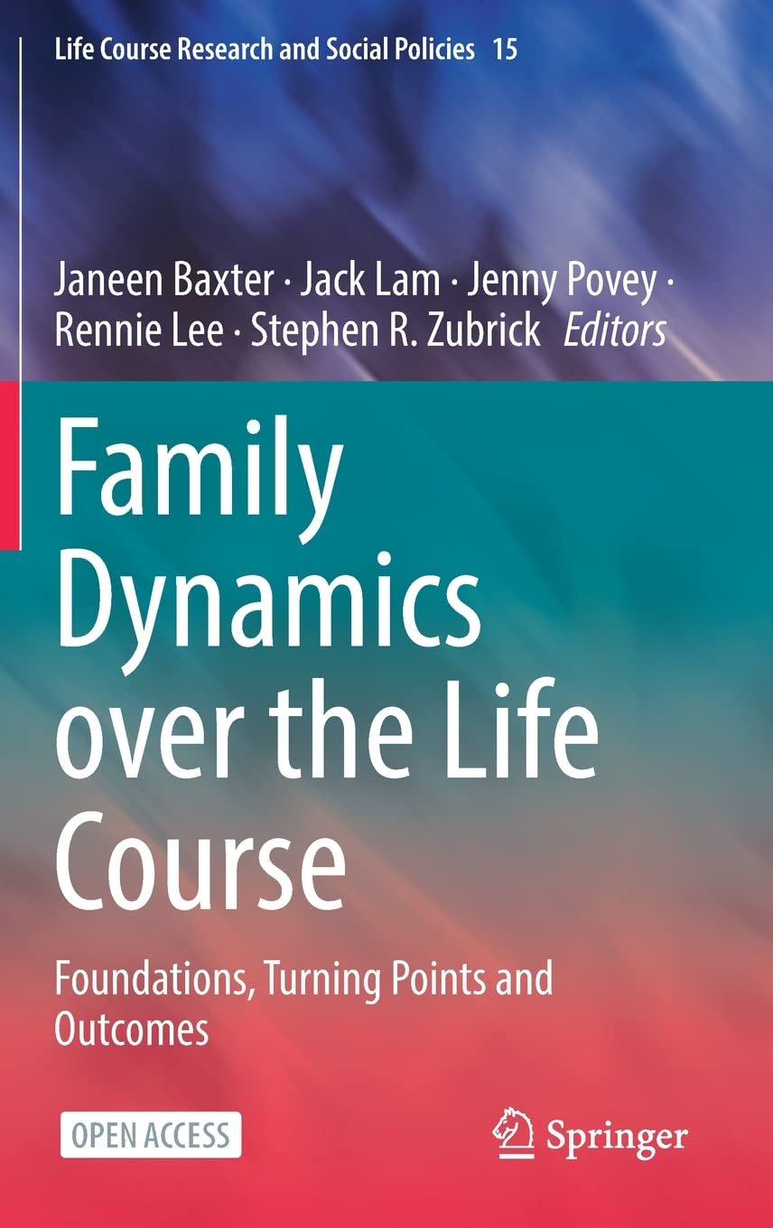 Family Dynamics over the Life Course: Foundations, Turning Points and Outcomes