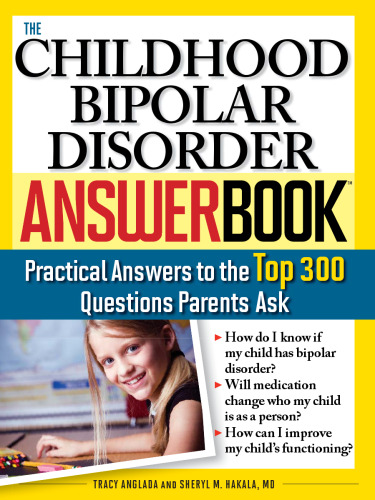 The Childhood Bipolar Disorder Answer Book: Practical Answers to the Top 300 Questions Parents Ask 