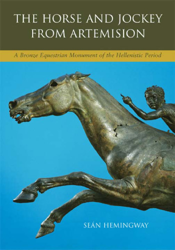 The Horse and Jockey from Artemision: A Bronze Equestrian Monument of the Hellenistic Period 