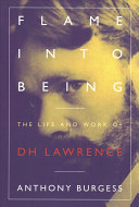 Flame Into Being: The Life and Work of D.H. Lawrence