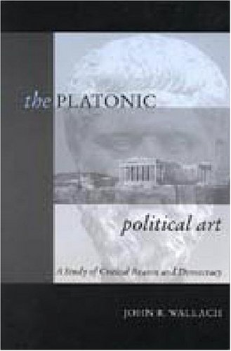 The Platonic Political Art: A Study of Critical Reason and Democracy