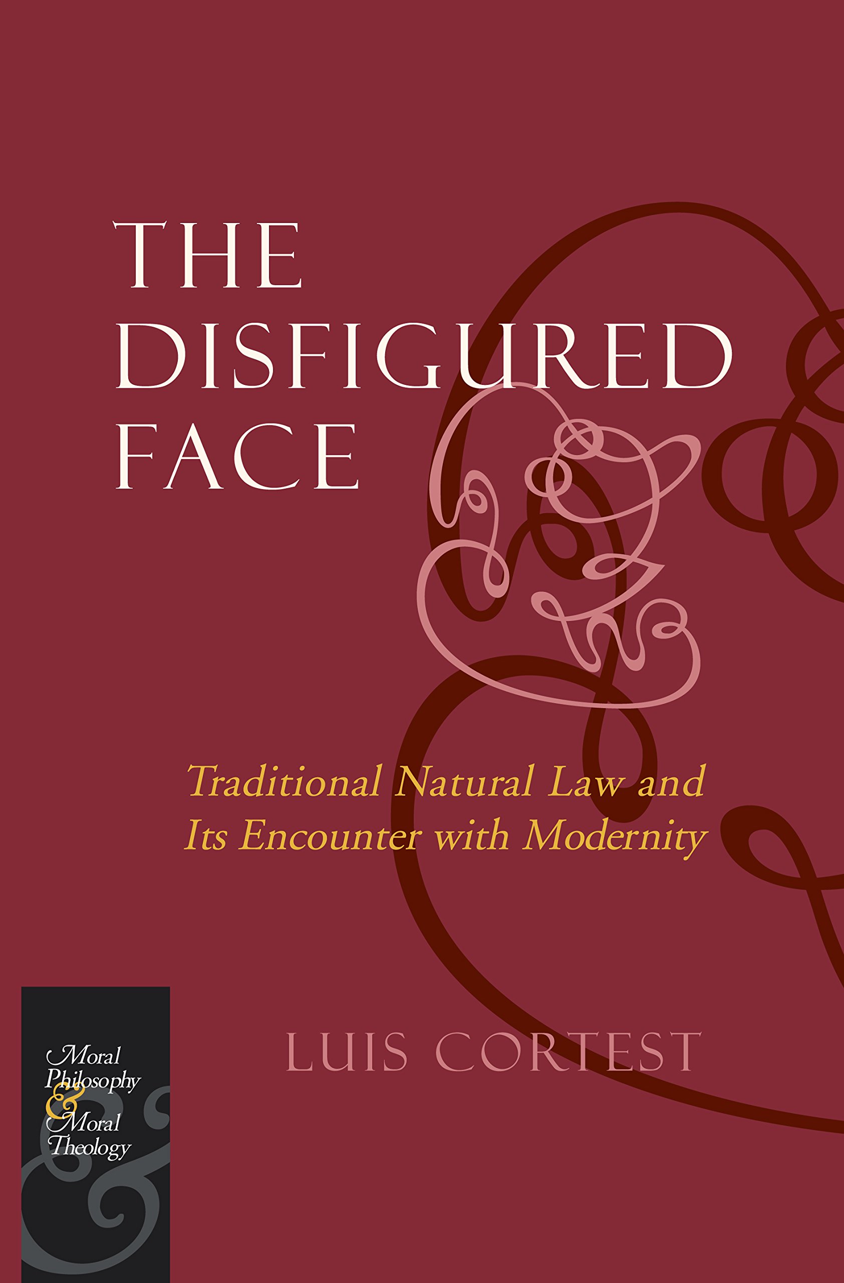 The Disfigured Face: Traditional Natural Law and Its Encounter with Modernity