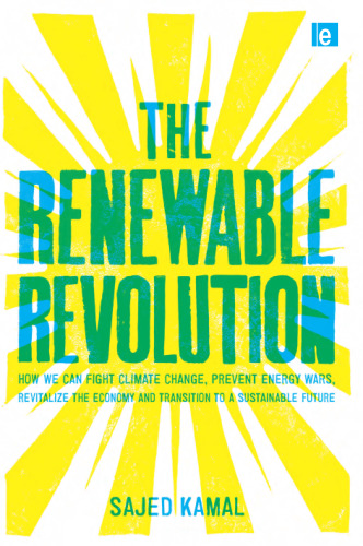 The Renewable Revolution: How We Can Fight Climate Change, Prevent Energy Wars, Revitalize the Economy and Transition to a Sustainable Future