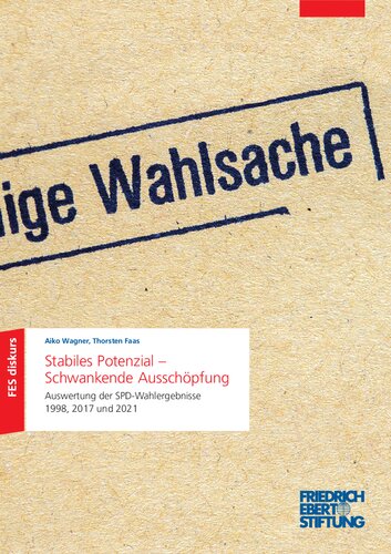 Stabiles Potenzial – Schwankende Ausschöpfung Auswertung der SPD-Wahlergebnisse 1998, 2017 und 2021