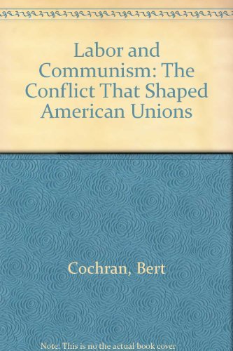 Labor and Communism: The Conflict That Shaped American Unions
