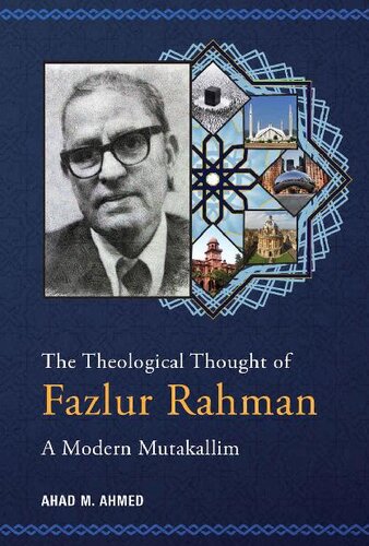 The Theological Thought of Fazlur Rahman: A Modern Mutakallim
