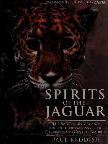 Spirits of the jaguar : the natural history and ancient civilizations of the Caribbean and Central America