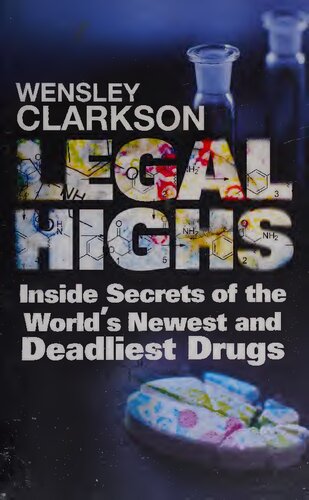 Legal highs : inside secrets of the world's newest and deadliest drugs