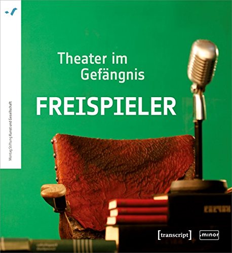 Freispieler: Theater im Gefängnis
