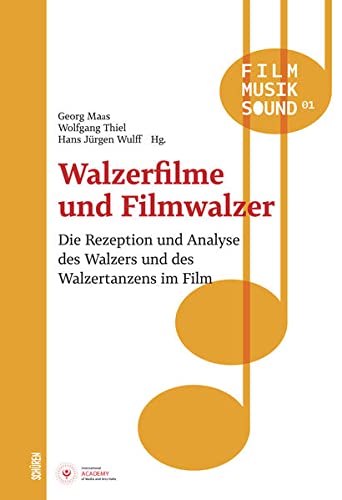 Walzerfilme und Filmwalzer: Die Rezeption und Analyse des Walzers und des Walzertanzens im Film