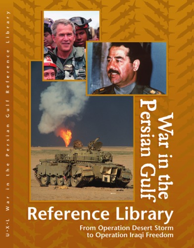 War in the Persian Gulf Reference Library 1: From Operation Desert Storm to Operation Iraqi Freedom