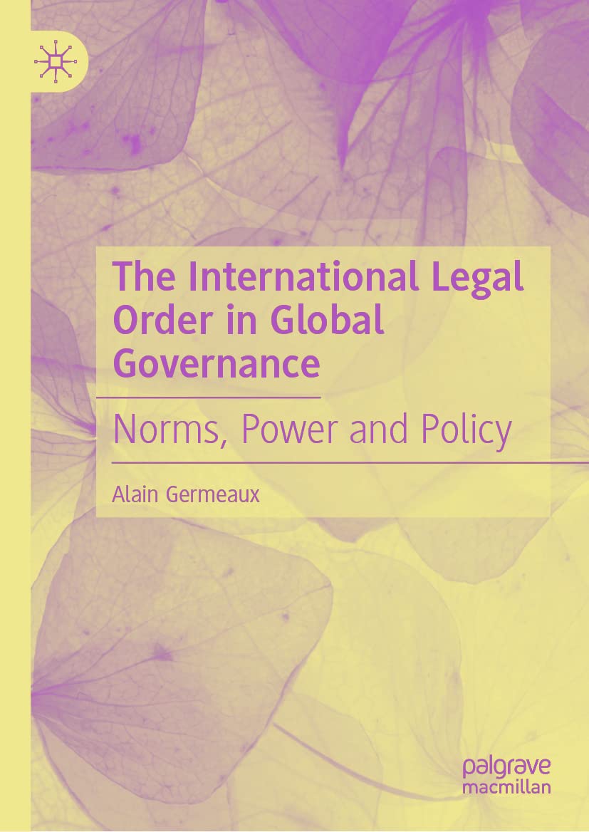 The International Legal Order in Global Governance: Norms, Power and Policy