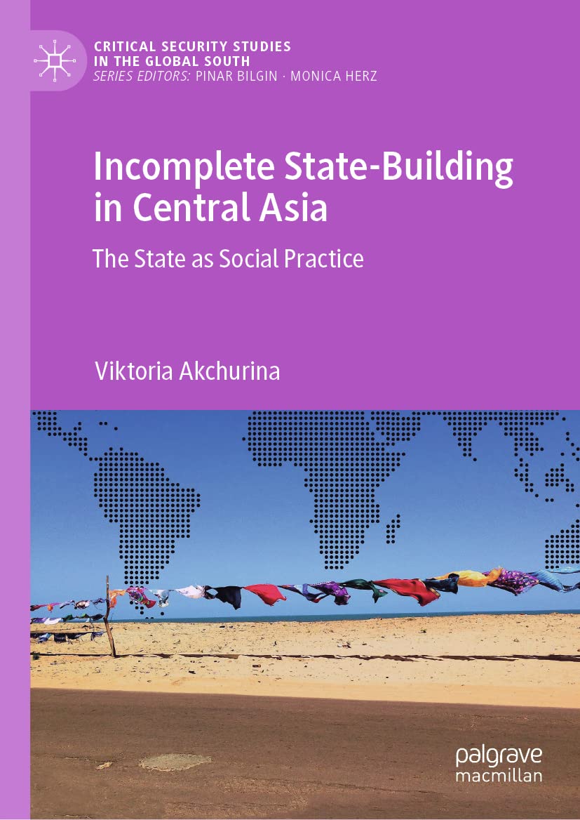 Incomplete State-Building in Central Asia: The State as Social Practice