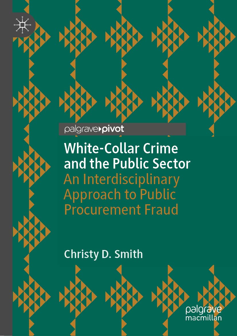 White-Collar Crime and the Public Sector: An Interdisciplinary Approach to Public Procurement Fraud