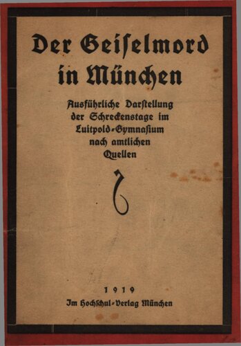 Der Geiselmord in München ; ausführliche Darstellung der Schreckenstage im Luitpold-Gymnasium nach amtlichen Quellen