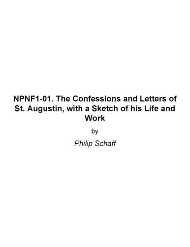 The Confessions and Letters of St. Augustin, with a Sketch of his Life and Work