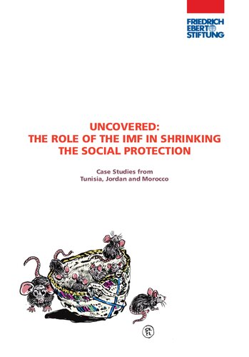 UNCOVERED: THE ROLE OF THE IMF IN SHRINKING THE SOCIAL PROTECTION - Case Studies from Tunisia, Jordan and Morocco