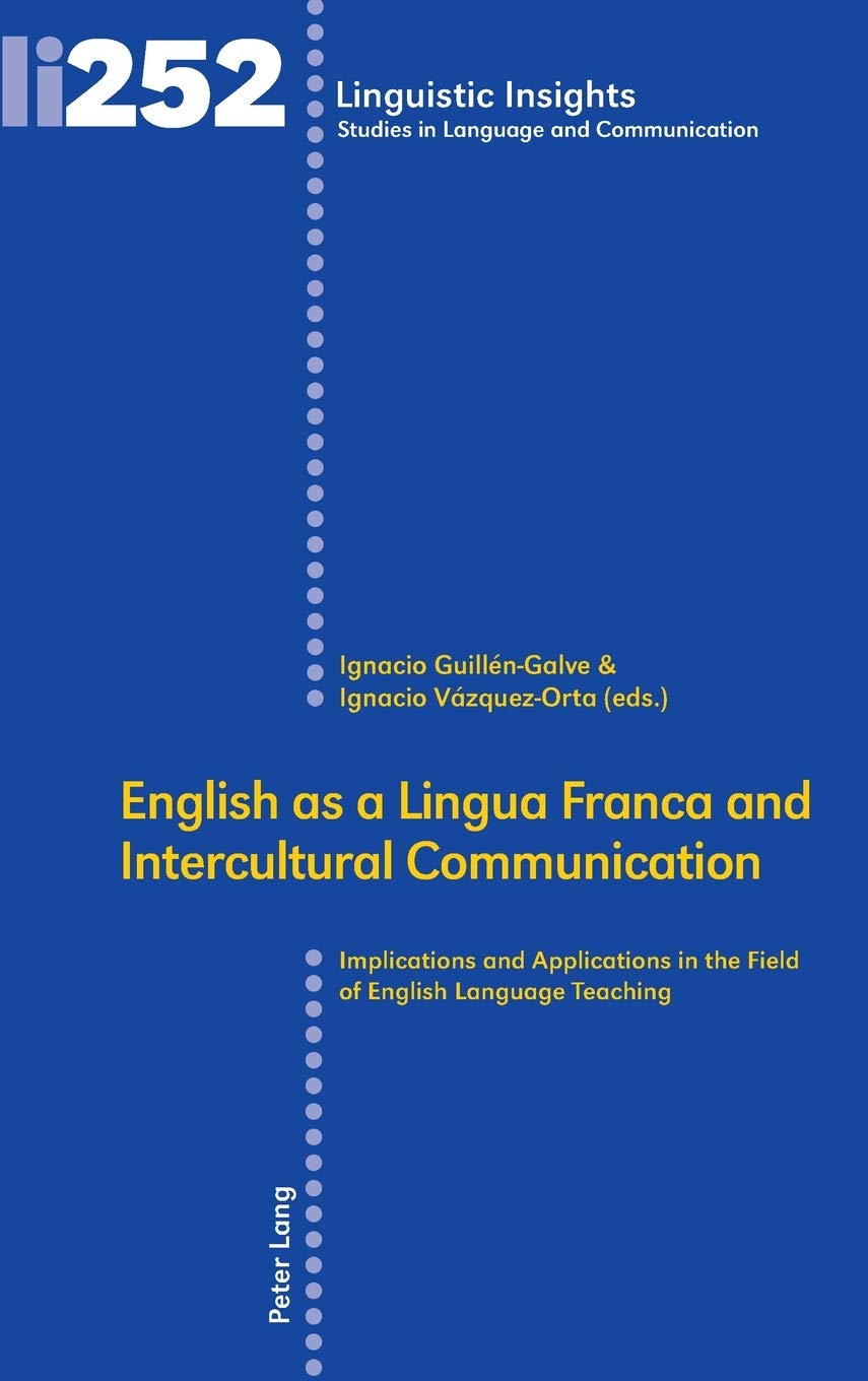 English as a Lingua Franca and Intercultural Communication: Implications and Applications in the Field of English Language Teaching