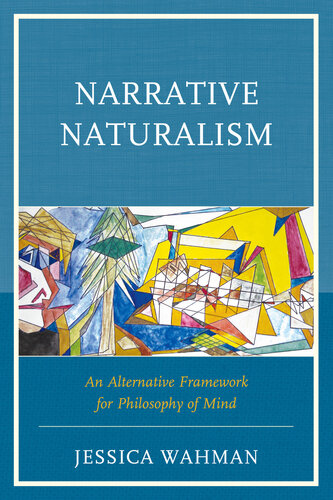 Narrative naturalism : an alternative framework for philosophy of mind