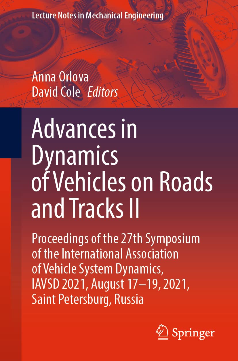 Advances in Dynamics of Vehicles on Roads and Tracks II: Proceedings of the 27th Symposium of the International Association of Vehicle System ... (Lecture Notes in Mechanical Engineering)