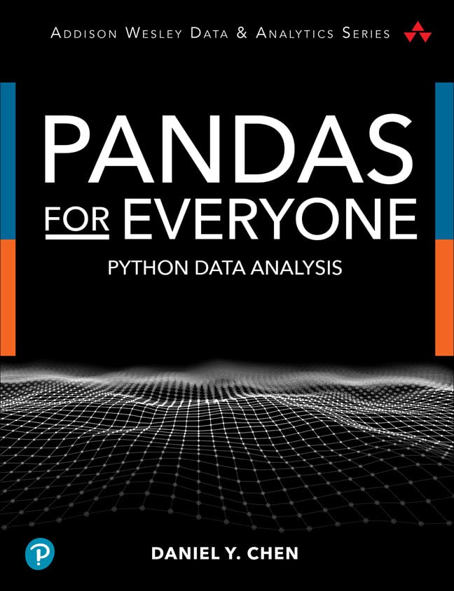Pandas for Everyone: Python Data Analysis (Addison-Wesley Data & Analytics Series)