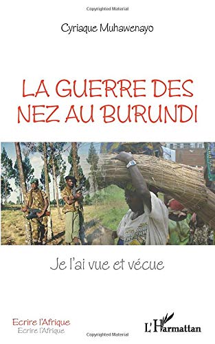 La guerre des nez au Burundi: Je l'ai vue et vécue