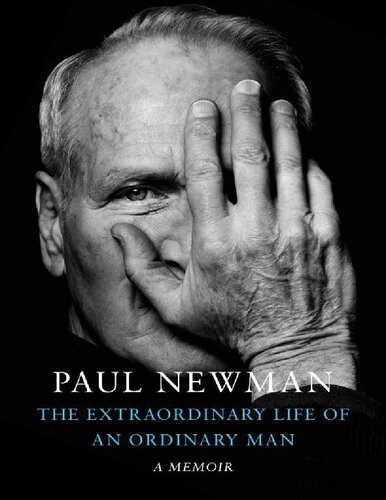 The Extraordinary Life of an Ordinary Man: a Memoir Paul Newman