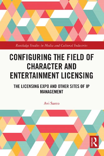 Configuring the Field of Character and Entertainment Licensing: The Licensing Expo and Other Sites of IP Management