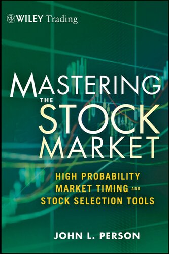 Mastering the Stock Market: High Probability Market Timing and Stock Selection Tools