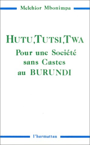 Hutu, Tutsi, Twa: pour une société sans castes au Burundi