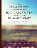 Handouts for The Skills Training Manual for Radically Open Dialectical Behavior Therapy: A Clinician's Guide for Treating Disorders of Overcontrol