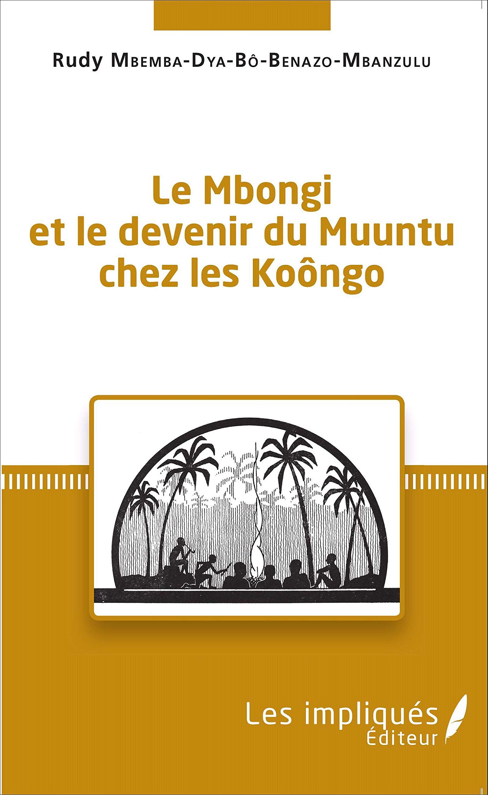 Le Mbongi et le devenir du Muuntu chez les Koôngo (French Edition)