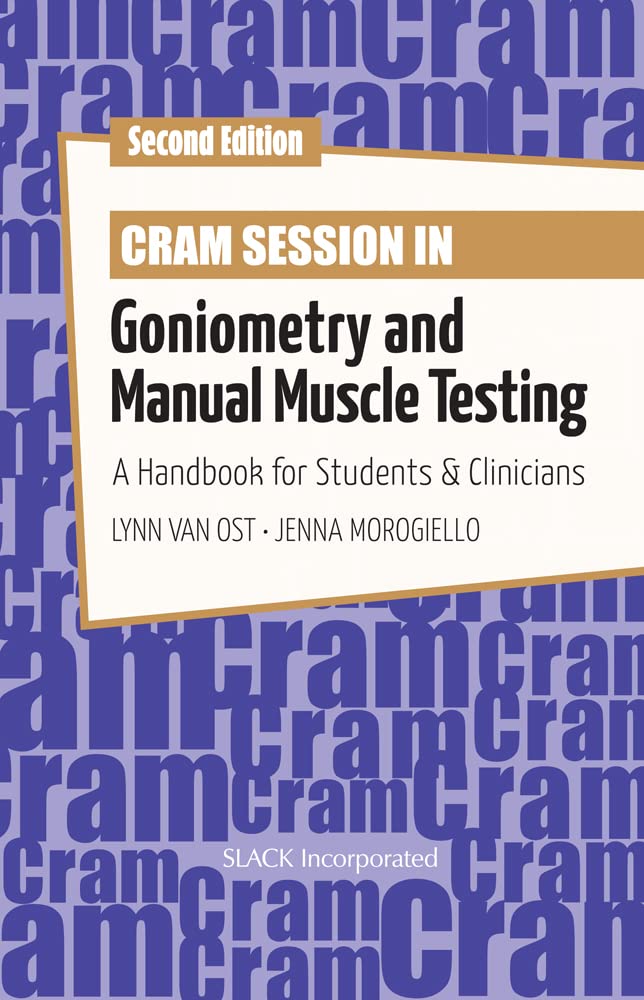 Cram Session in Goniometry and Manual Muscle Testing: A Handbook for Students and Clinicians