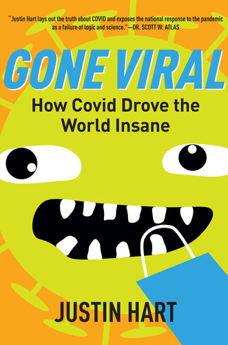 Gone Viral: How Covid Drove the World Insane : How Covid Drove the World Insane