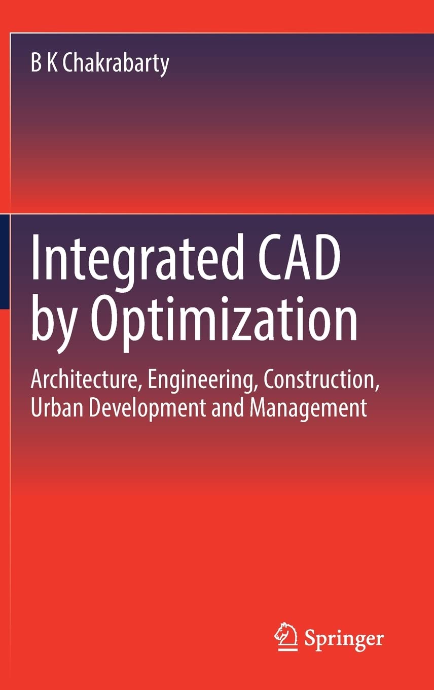 Integrated CAD by Optimization: Architecture, Engineering, Construction, Urban Development and Management